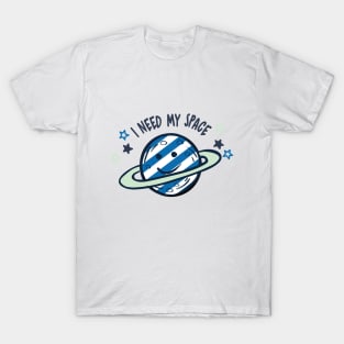 I NEED SPACE T-Shirt